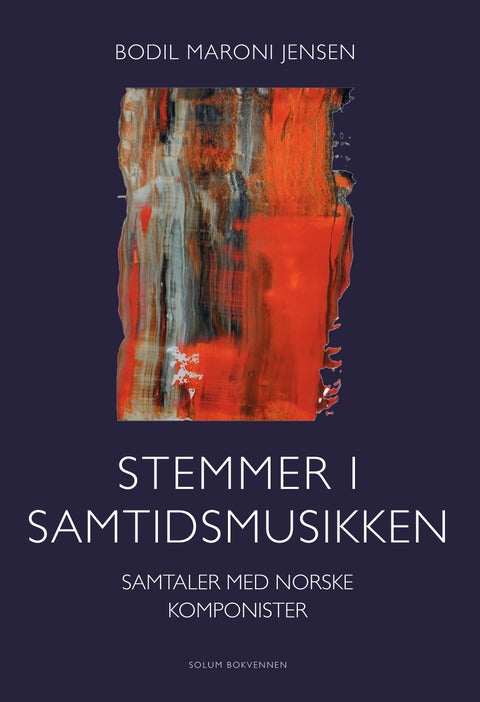 Stemmer i samtidsmusikken - samtaler med norske komponister