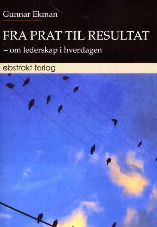 Fra prat til resultat - om lederskap i hverdagen