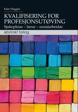 Kvalifisering for profesjonsutøving - sjukepleiar, lærar, sosialarbeidar