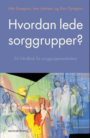Hvordan lede sorggrupper? - en håndbok for sorggruppeveiledere