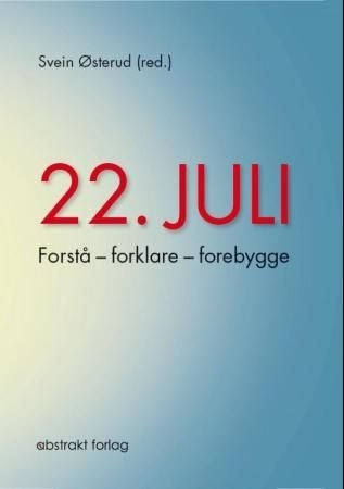 22. juli - forstå - forklare - forebygge