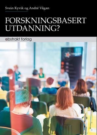 Forskningsbasert utdanning? - forholdet mellom forskning, utdanning og yrkesutøvelse i de korte profesjonsutdanningene