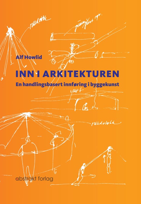 Inn i arkitekturen - en handlingsbasert innføring i byggekunst