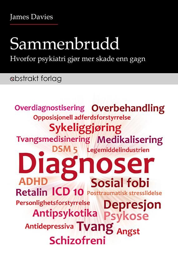 Sammenbrudd - hvorfor psykiatri gjør mer skade enn gagn