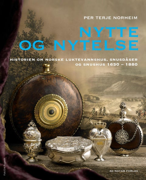 Nytte og nytelse - historien om norske luktevannshus, snusdåser og snushus 1650-1880