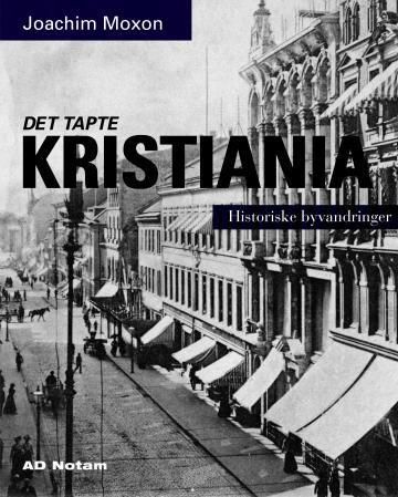 Det tapte Kristiania - historiske byvandringer
