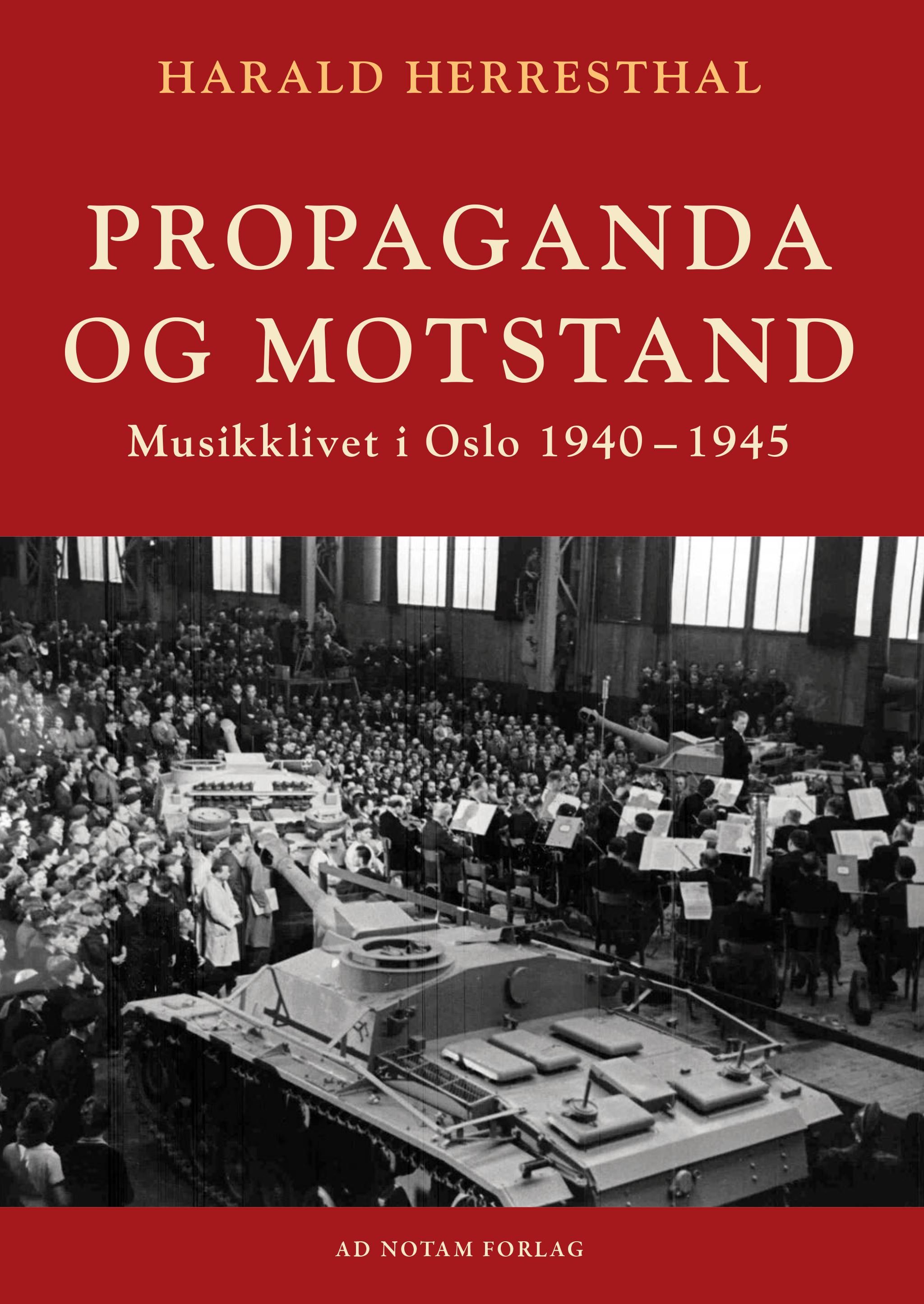 Propaganda og motstand - musikklivet i Oslo 1940-1945