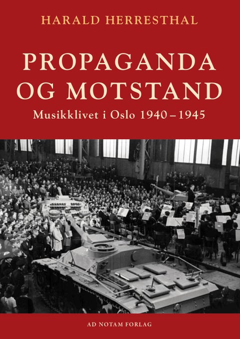 Propaganda og motstand - musikklivet i Oslo 1940-1945