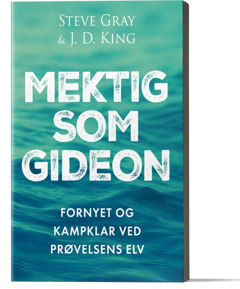 Mektig som Gideon - fornyet og kampklar ved prøvelsens elv