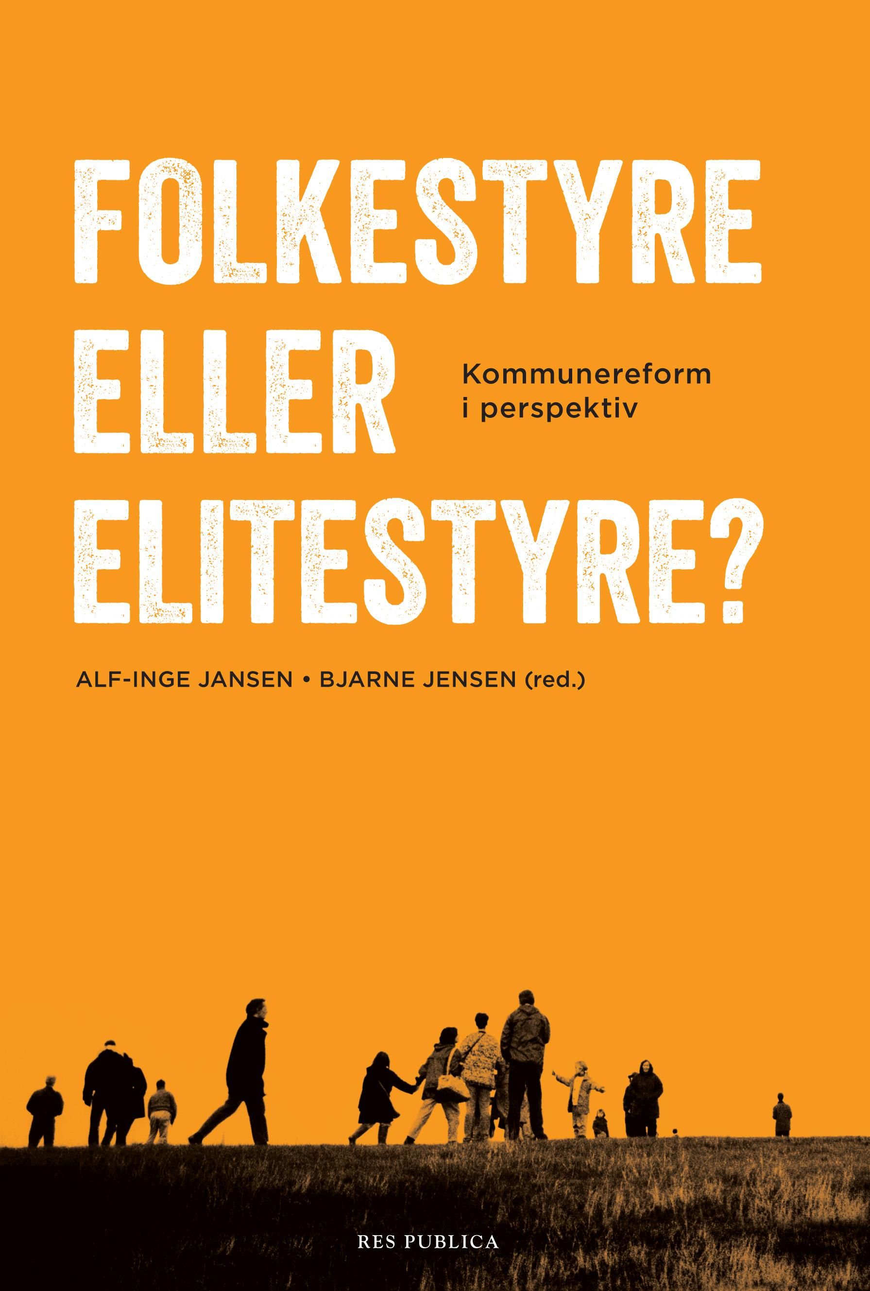 Folkestyre eller elitestyre? - kommunereform i perspektiv