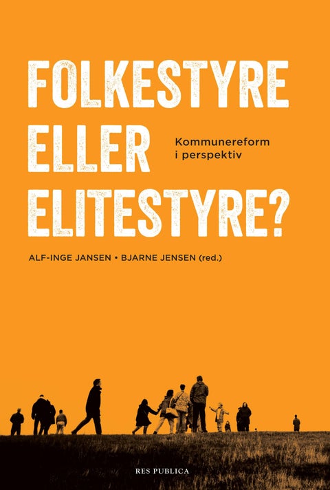 Folkestyre eller elitestyre? - kommunereform i perspektiv