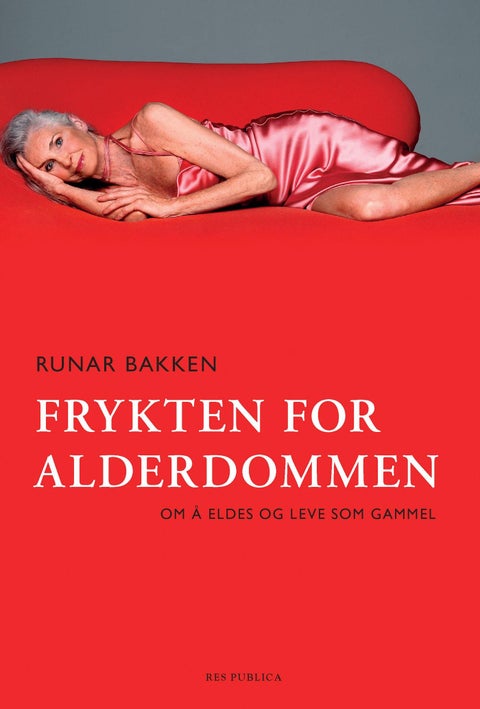 Frykten for alderdommen - om å eldes og leve som gammel