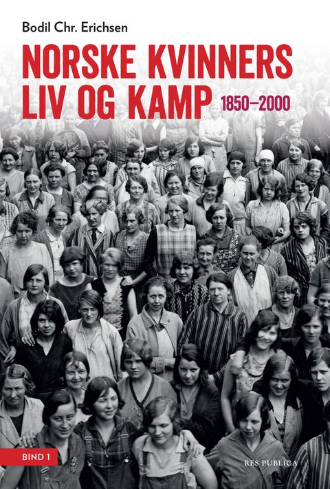 Norske kvinners liv og kamp - Bind 2 : 1850-2000