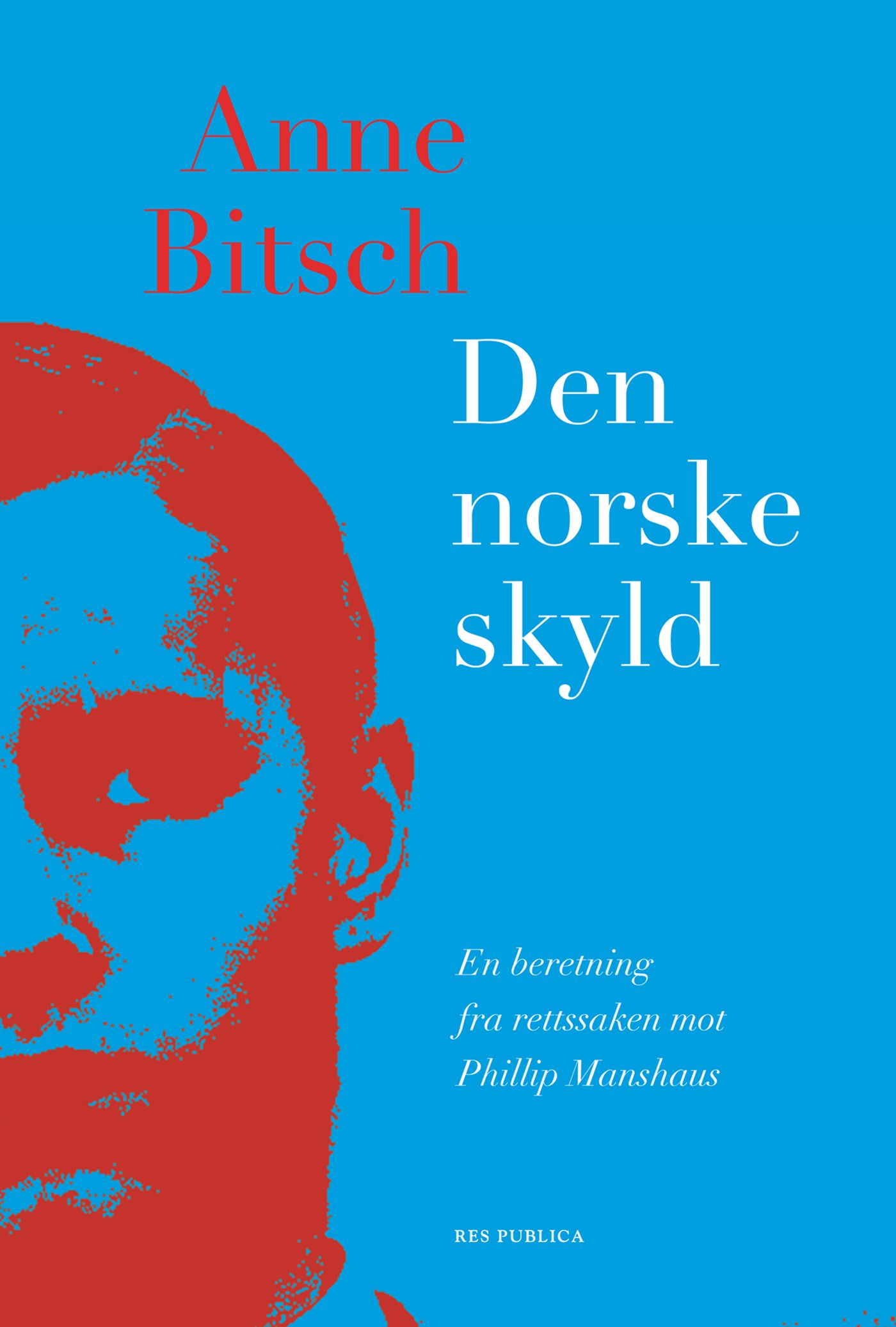 Den norske skyld - en beretning fra rettsaken mot Philip Manshaus