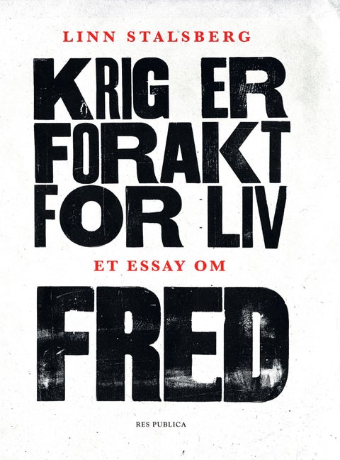 Krig er forakt for liv - et essay om fred