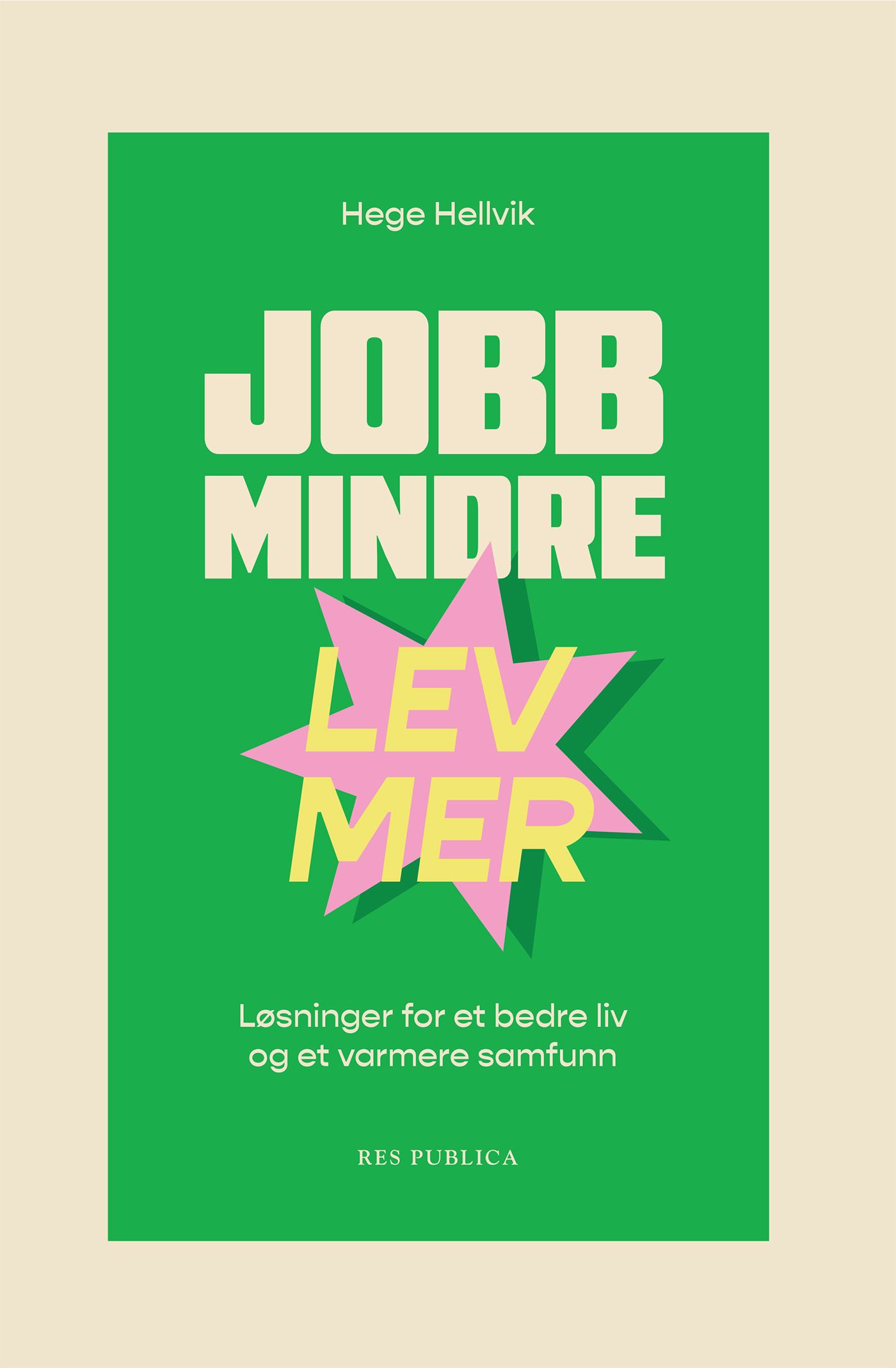 Jobb mindre - lev mer - løsninger for et bedre liv og et varmere samfunn
