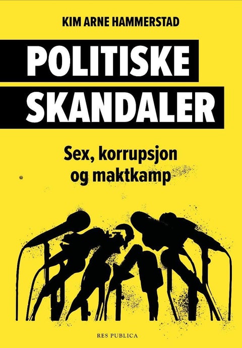 Politiske skandaler - sex, korrupsjon og maktkamp