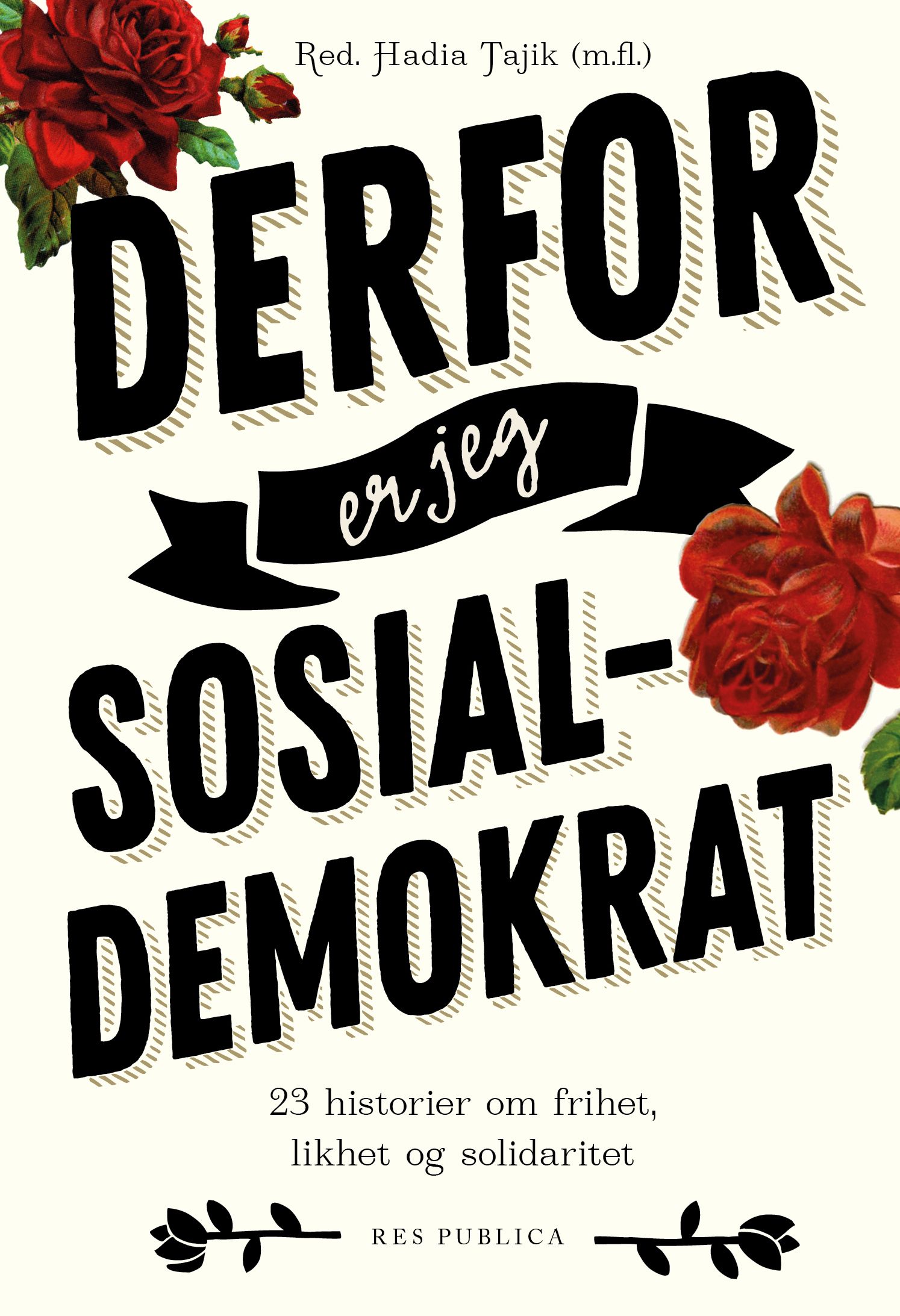 Derfor er jeg sosialdemokrat - 23 stemmer om frihet, likhet og solidaritet