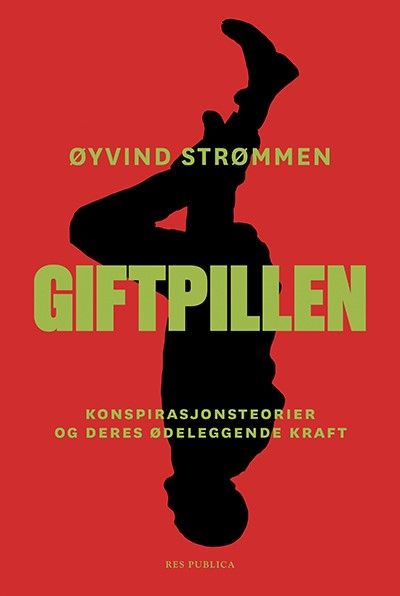 Giftpillen - konspirasjonsteorier og deres ødeleggende kraft