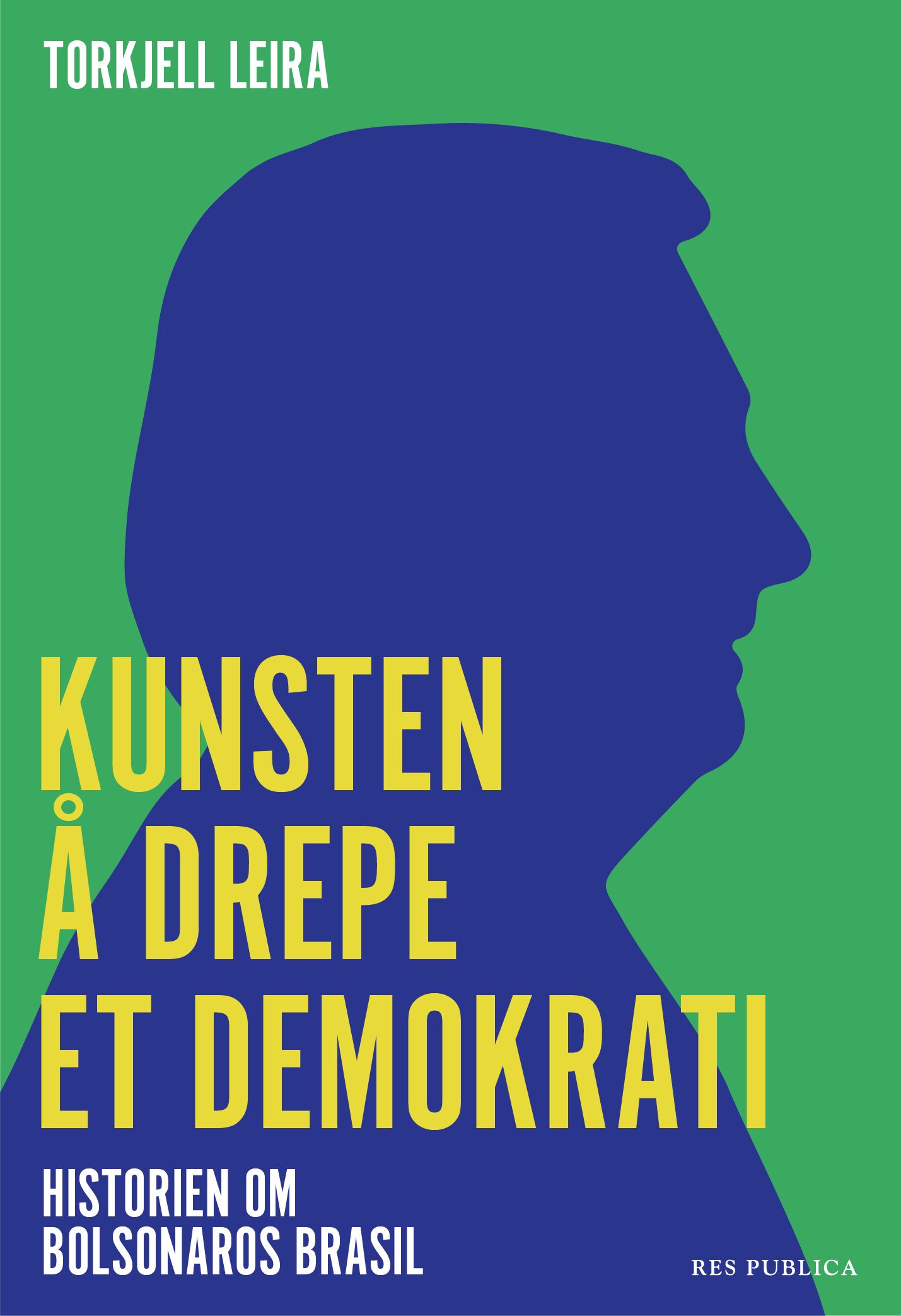 Kunsten å drepe et demokrati - historien om Bolsonaros Brasil