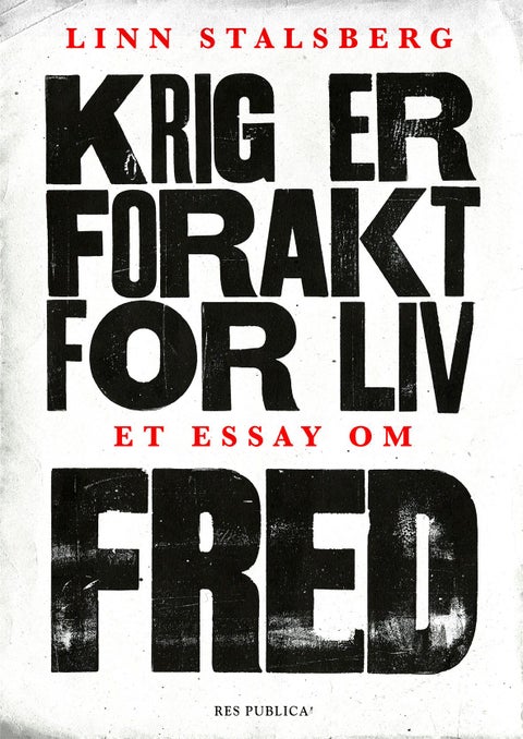 Krig er forakt for liv - et essay om fred