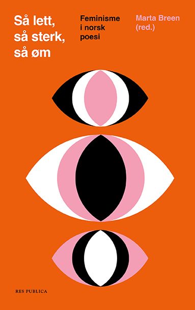Så lett, så sterk, så øm - feminisme i norsk poesi