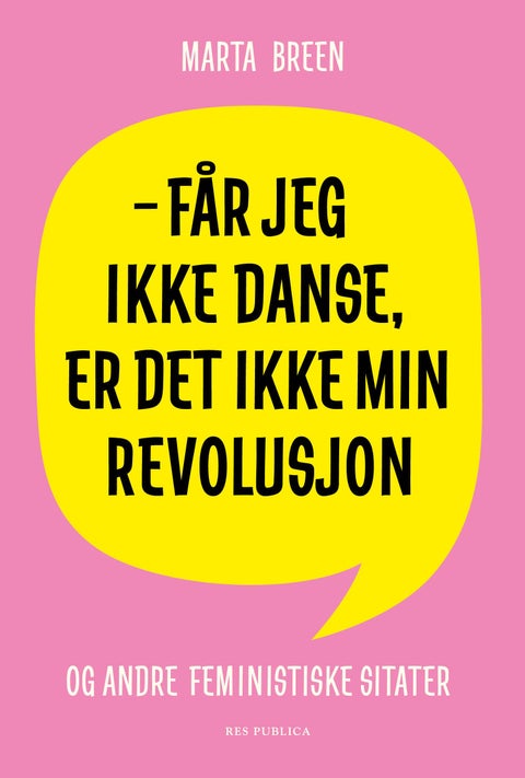 Får jeg ikke danse, er det ikke min revolusjon - og andre feministiske sitater