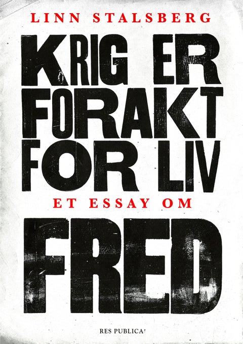 Krig er forakt for liv - et essay om fred