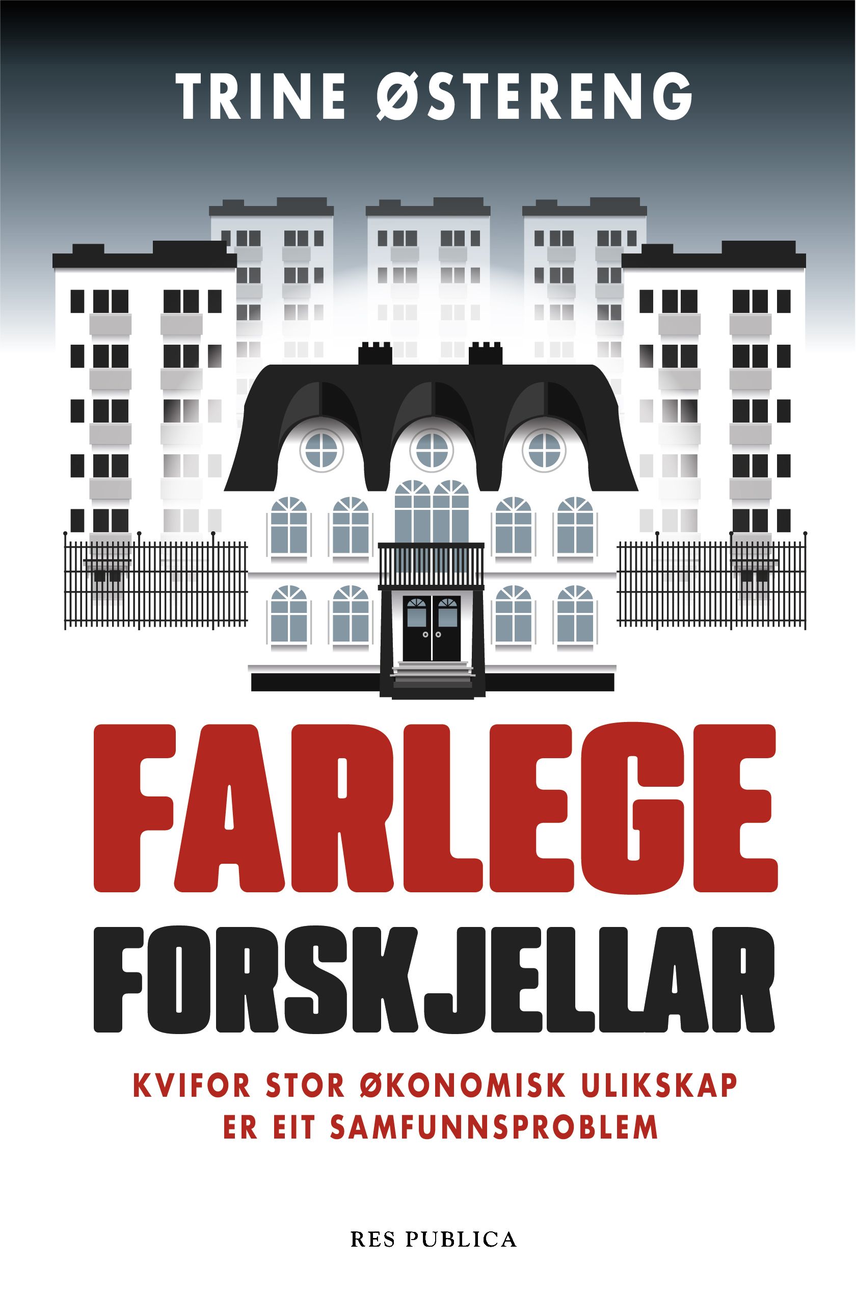 Farlege forskjellar - kvifor stor økonomisk ulikskap er eit samfunnsproblem