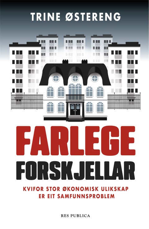 Farlege forskjellar - kvifor stor økonomisk ulikskap er eit samfunnsproblem