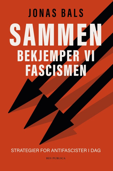 Sammen bekjemper vi fascismen - strategier for antifascister i dag