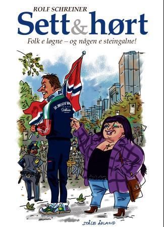 Sett & hørt - folk e løgne - og någen e steingalne