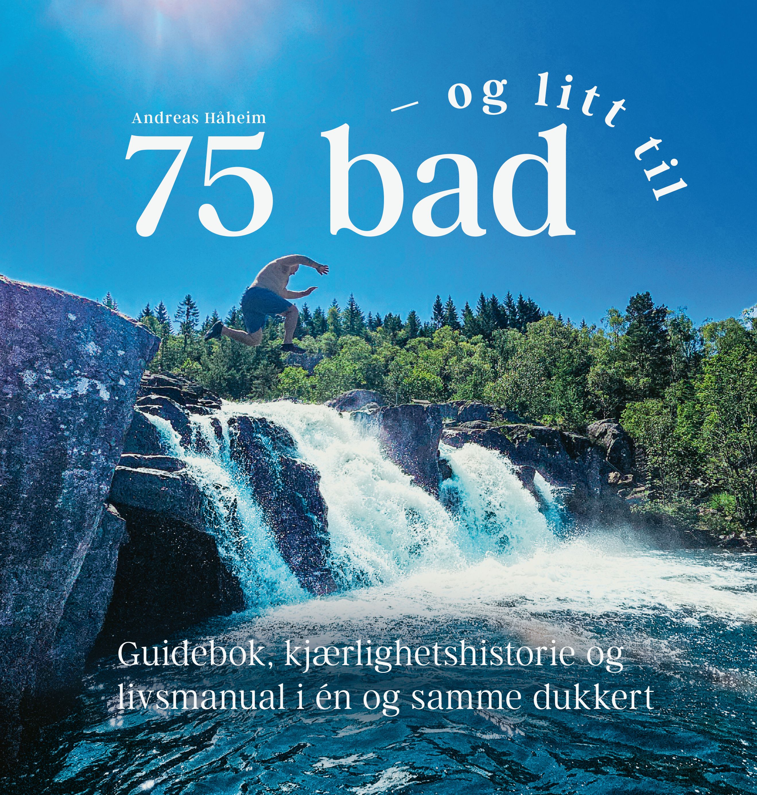 75 bad og litt til - guidebok, kjærlighetshistorie og livsmanual i én og samme dukkert