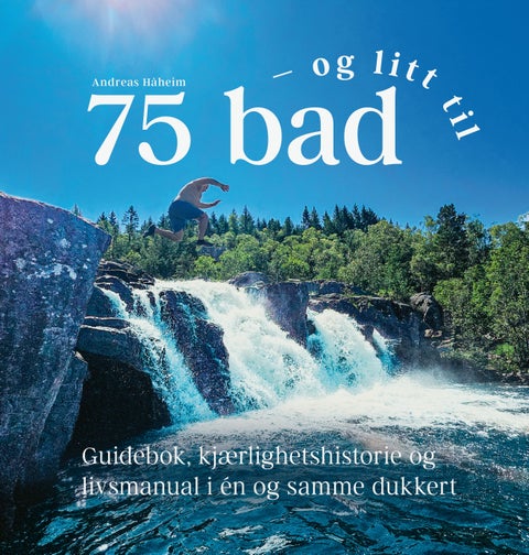 75 bad og litt til - guidebok, kjærlighetshistorie og livsmanual i én og samme dukkert