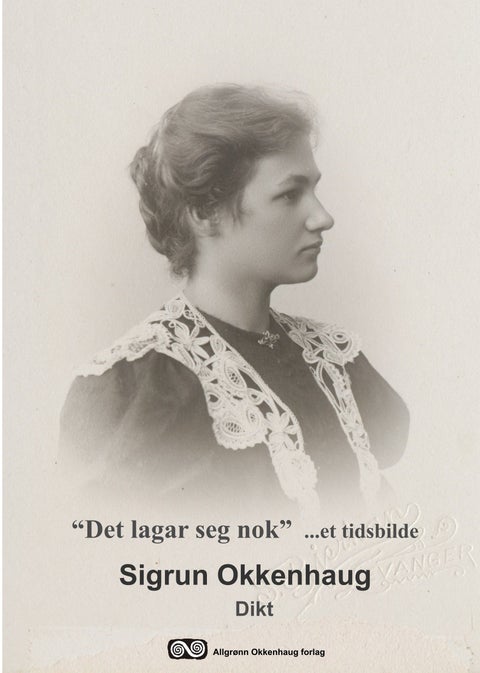 Det lagar seg nok - et tidsbilde : dikt