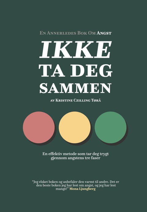 Ikke ta deg sammen - en effektiv metode som tar deg trygt gjennom angstens tre faser