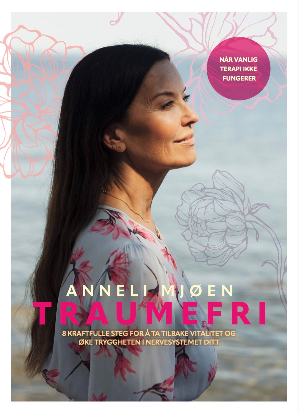 Traumefri - 8 kraftfulle steg for å ta tilbake vitalitet og øke tryggheten i nervesystemet ditt