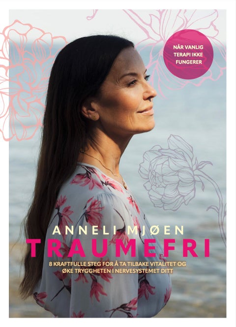 Traumefri - 8 kraftfulle steg for å ta tilbake vitalitet og øke tryggheten i nervesystemet ditt