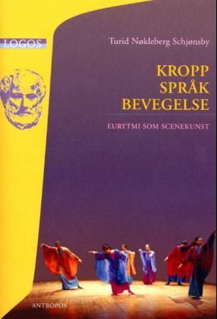 Kropp, språk, bevegelse - eurytmi som scenekunst