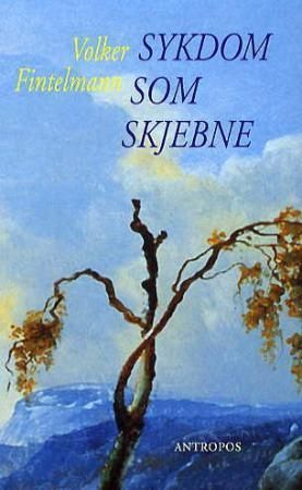 Sykdom som skjebne - to foredrag i Oslo høsten 2005