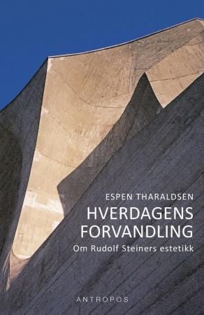 Hverdagens forvandling - om Rudolf Steiners estetikk