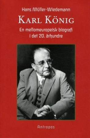 Karl König - en mellomeuropeisk biografi i det 20. århundre