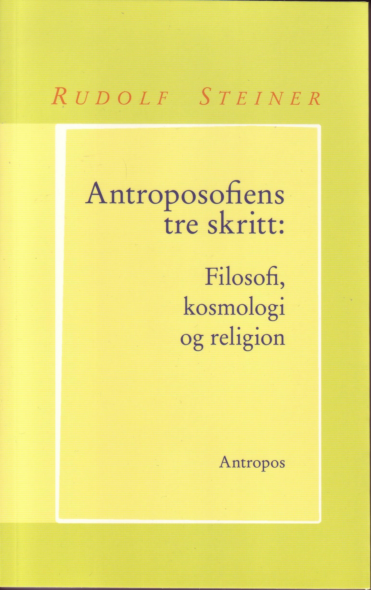 Antroposofiens tre skritt - filosofi, kosmologi og religion : autoreferat av ti foredrag Dornach, 6.-15.9.1922 ("Det franske kurs")