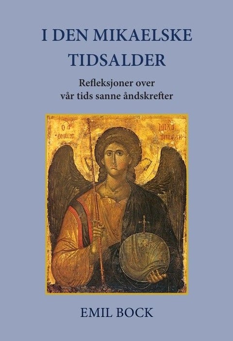 I den mikaelske tidsalder - refleksjoner over vår tids sanne åndskrefter