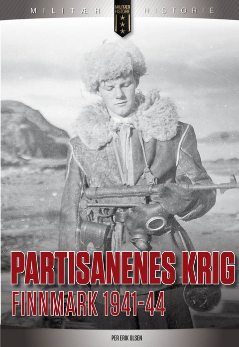 Partisanenes krig - nordmenn i sovjetisk tjeneste i Finnmark 1940-1944