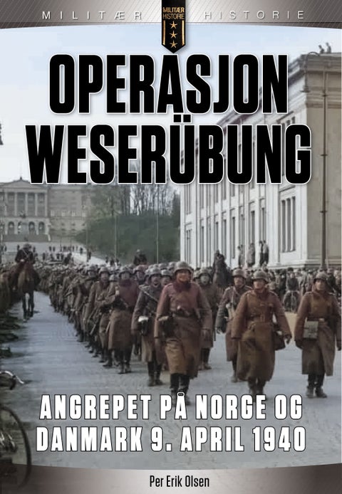 Operasjon Weserübung - angrepet på Norge og Danmark 9. april 1940 : forhistorien, politikken, planene og angrepet
