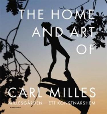 The home and art of Carl Milles = Millesgården - ett konstnärshem