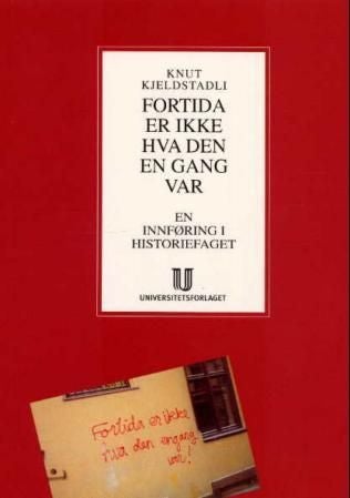 Fortida er ikke hva den en gang var - en innføring i historiefaget