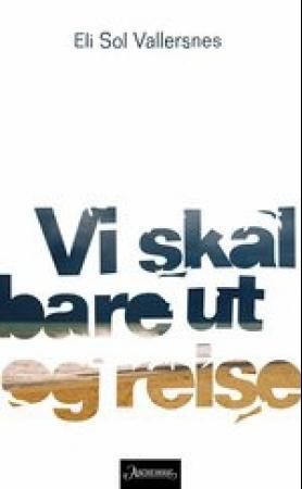 Vi skal bare ut og reise - roman