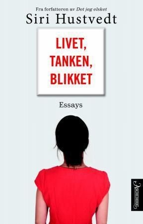 Livet, tanken, blikket - essays